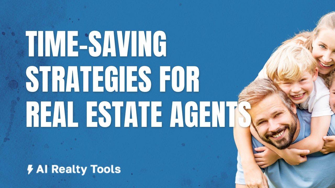 Time-Saving Strategies for Real Estate Agents Using AI Realty Tools